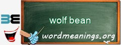 WordMeaning blackboard for wolf bean